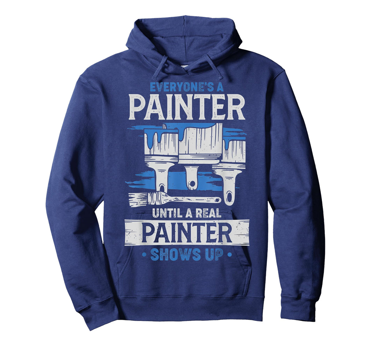 Everyone's A Painter Until A Real Painter Shows Up Funny T-Shirt