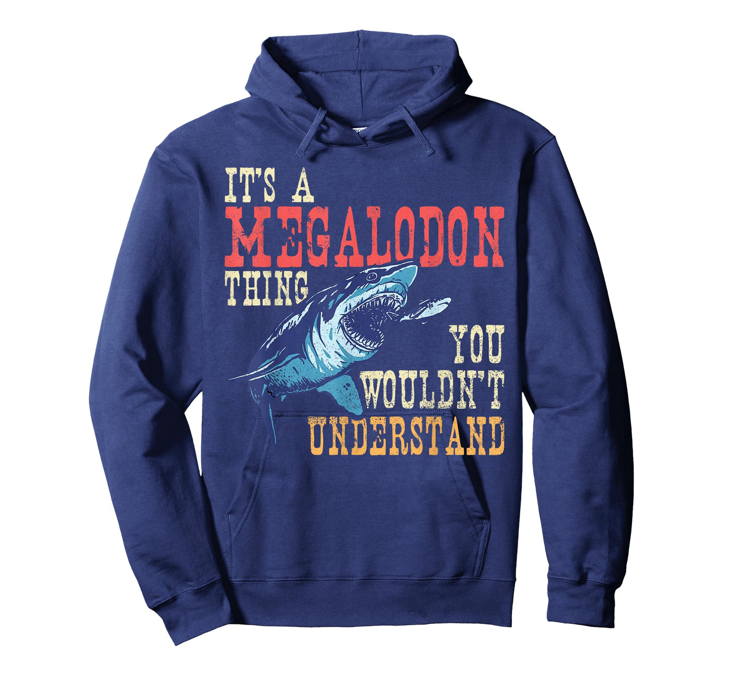 It's A Megalodon Thing - You Wouldn't Unterstand - Megalodon T-Shirt