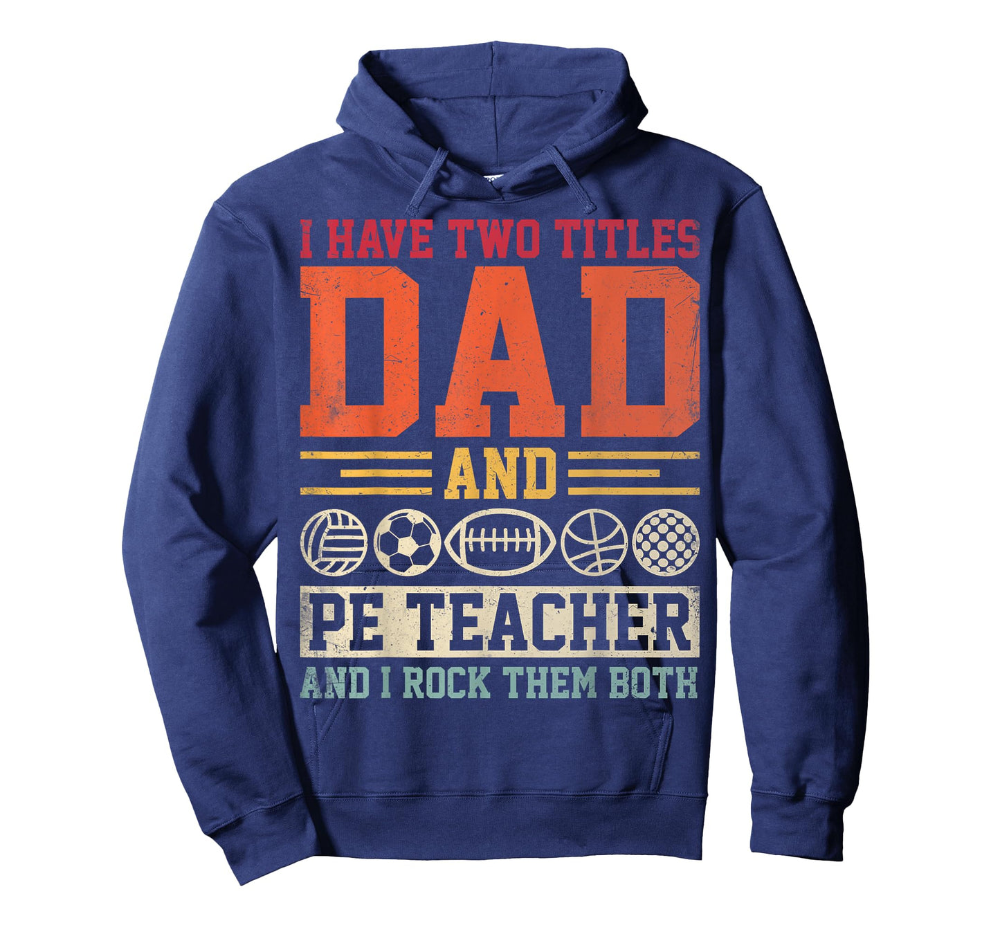 I Have Two Titles Dad and PE Teacher Physical Education T-Shirt