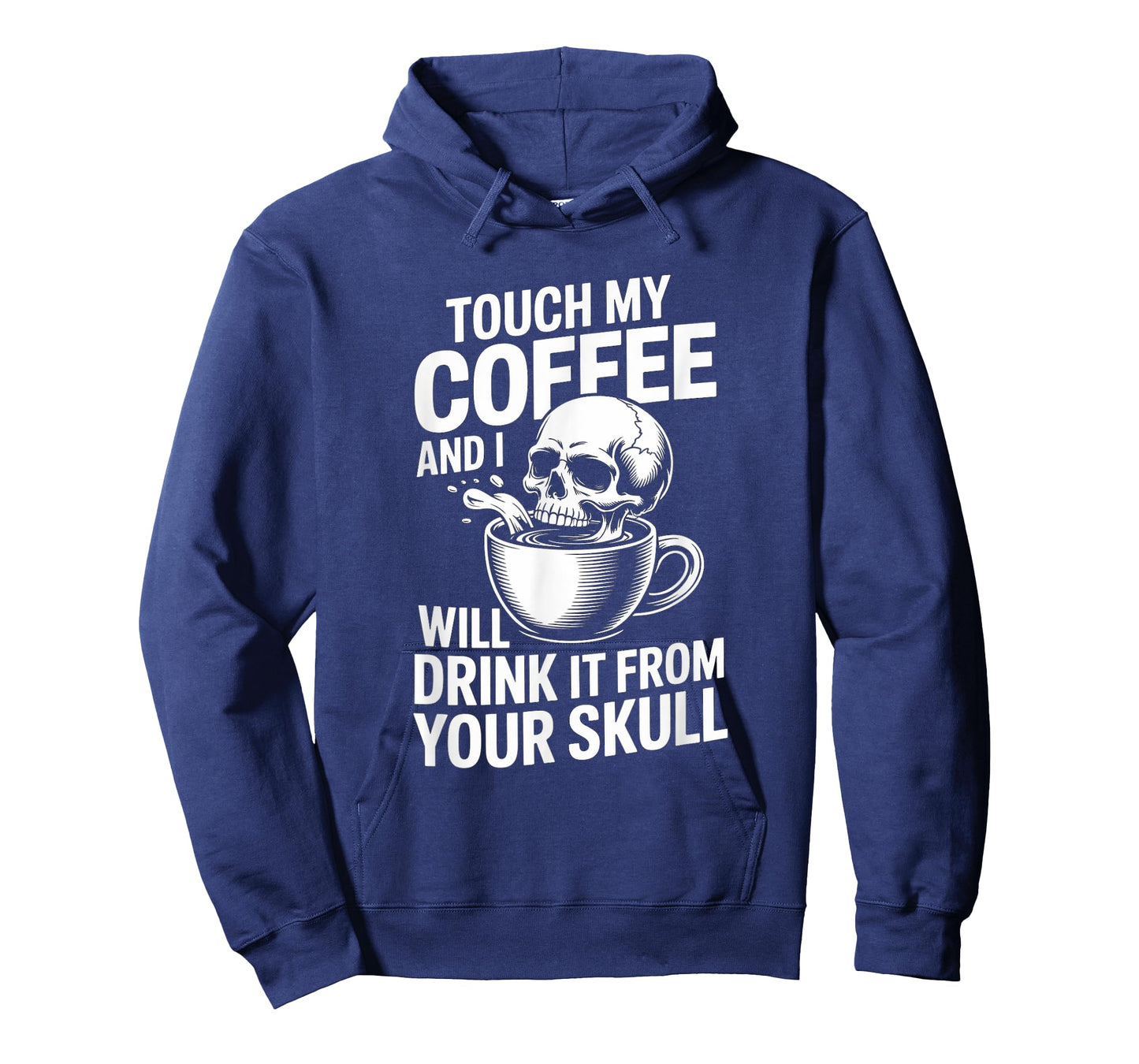 Touch My Coffee and I Will Drink It from Your Skull T-Shirt