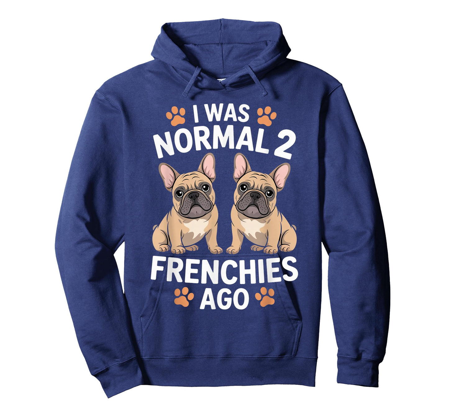 I was Normal Two Frenchies Ago Funny French Bulldog Lover T-Shirt