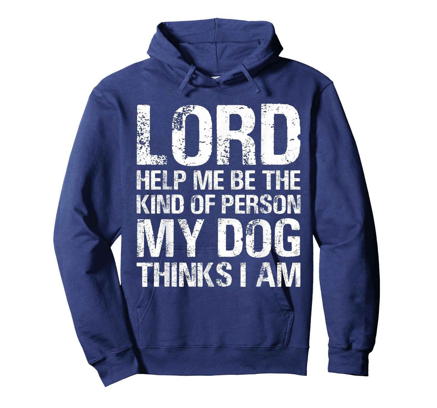 Lord Help Me Be The Kind Of Person My Dog Thinks I Am T-Shirt
