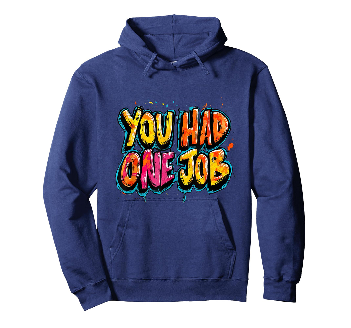 Cool You had one Job Motto for Adults and Kids T-Shirt