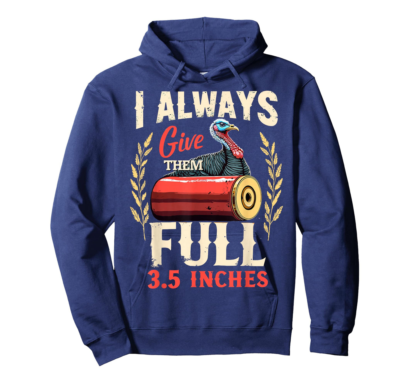 I Always Give Them The Full 3.5 inches Funny Turkey Hunting T-Shirt