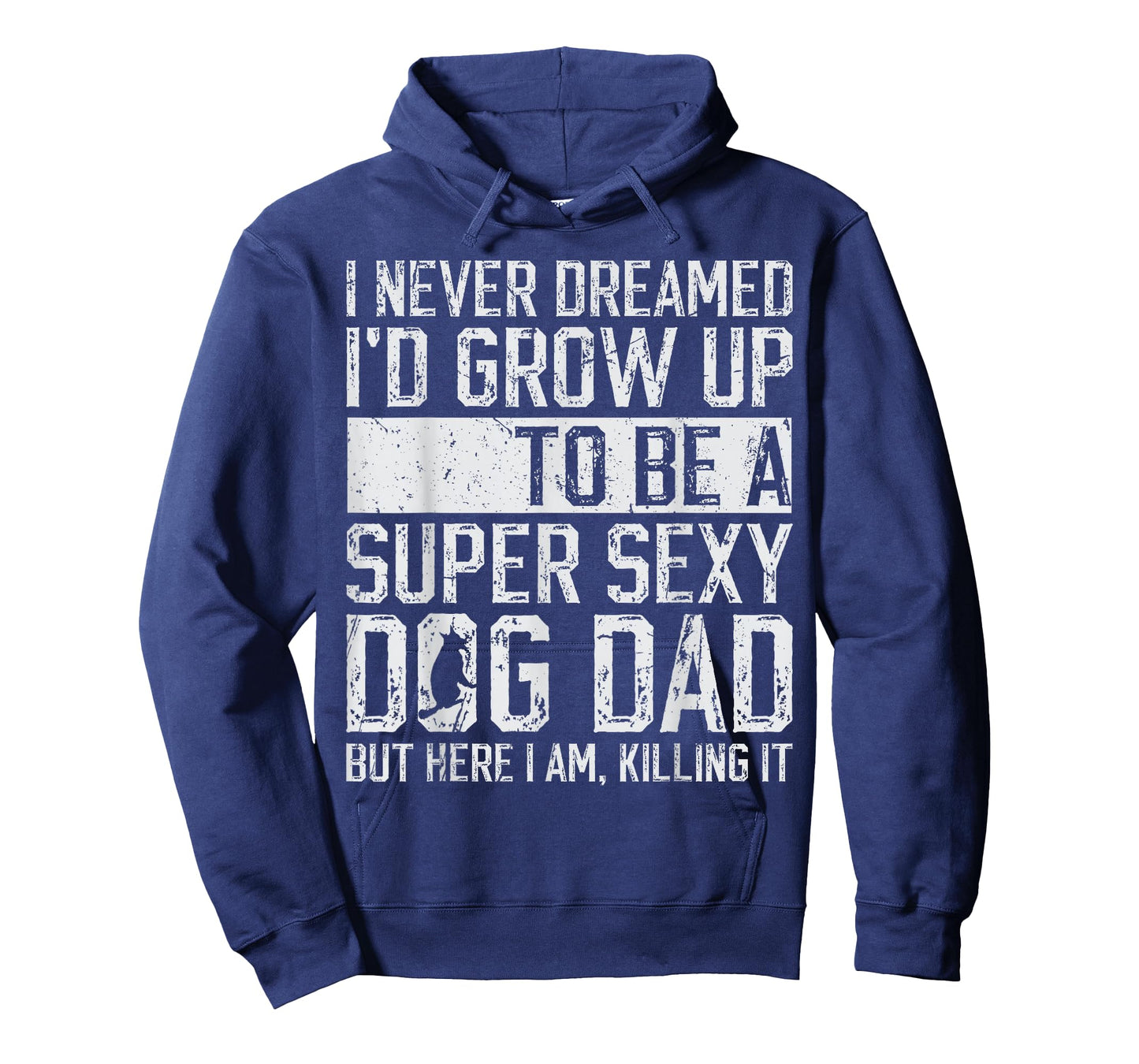 Father's Day I Never Dreamed I'd be a Super Sexy Dog Dad T-Shirt