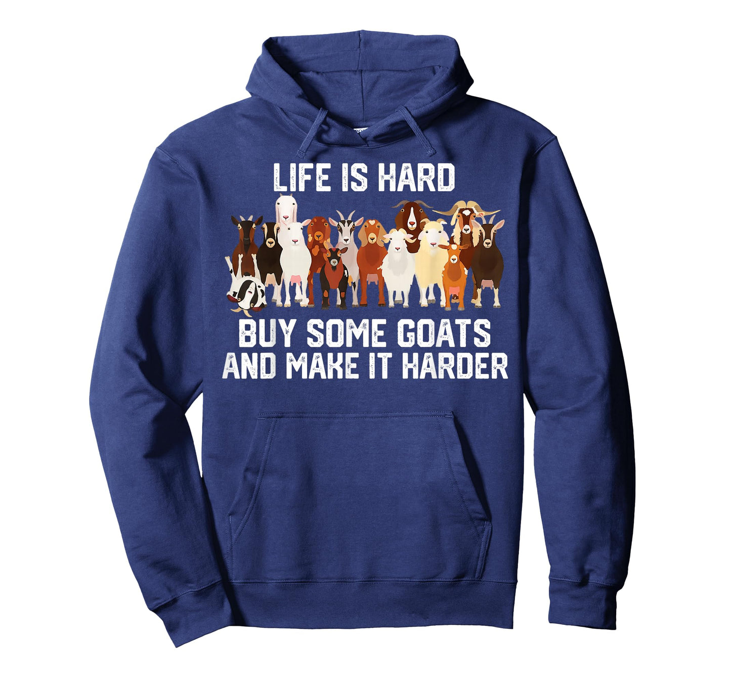 Life is Hard Buy Some Goats and Make it Harder T-Shirt