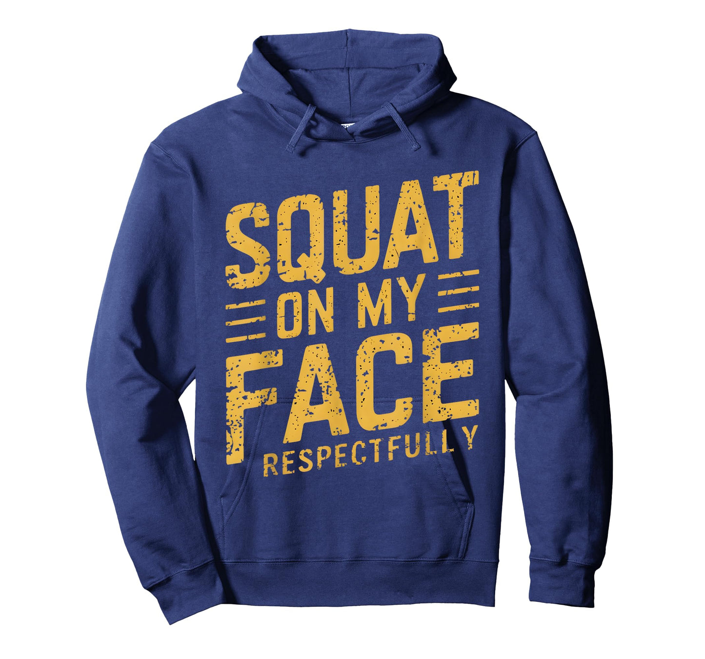 Squat On My Face Respectfully Funny Humor Sarcastic Saying T-Shirt