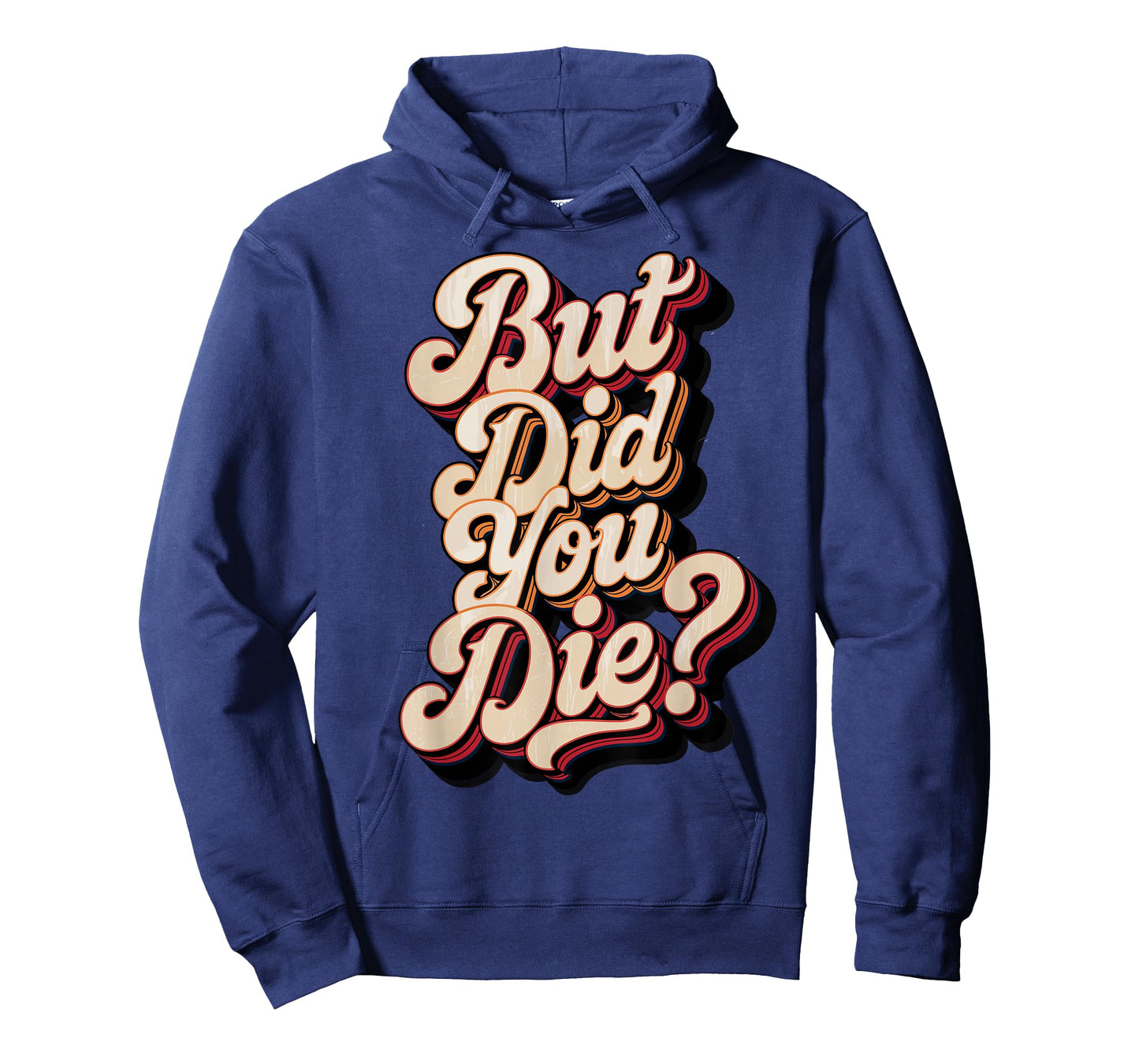 But Did You Die? Sarcastic Quote Funny Workout Gym Humour T-Shirt