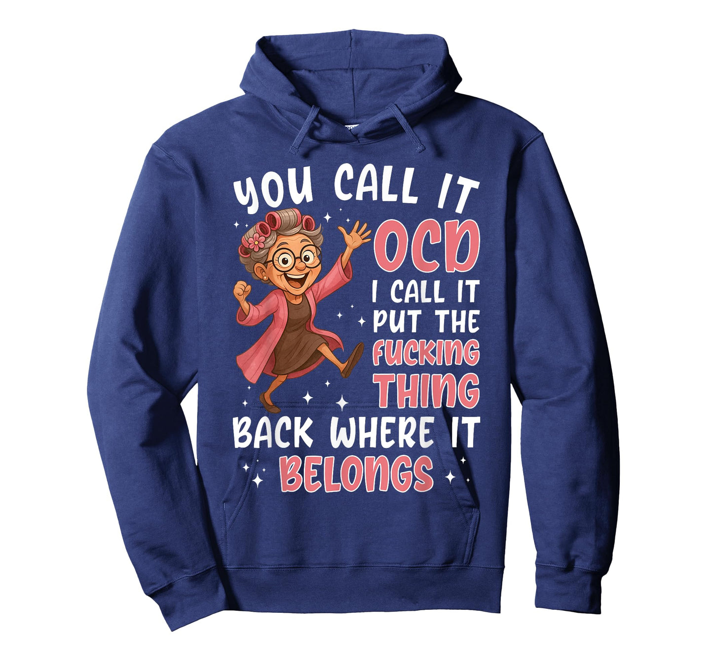You Call It OCD I Call It Put The Fcking Thing Back Where It T-Shirt