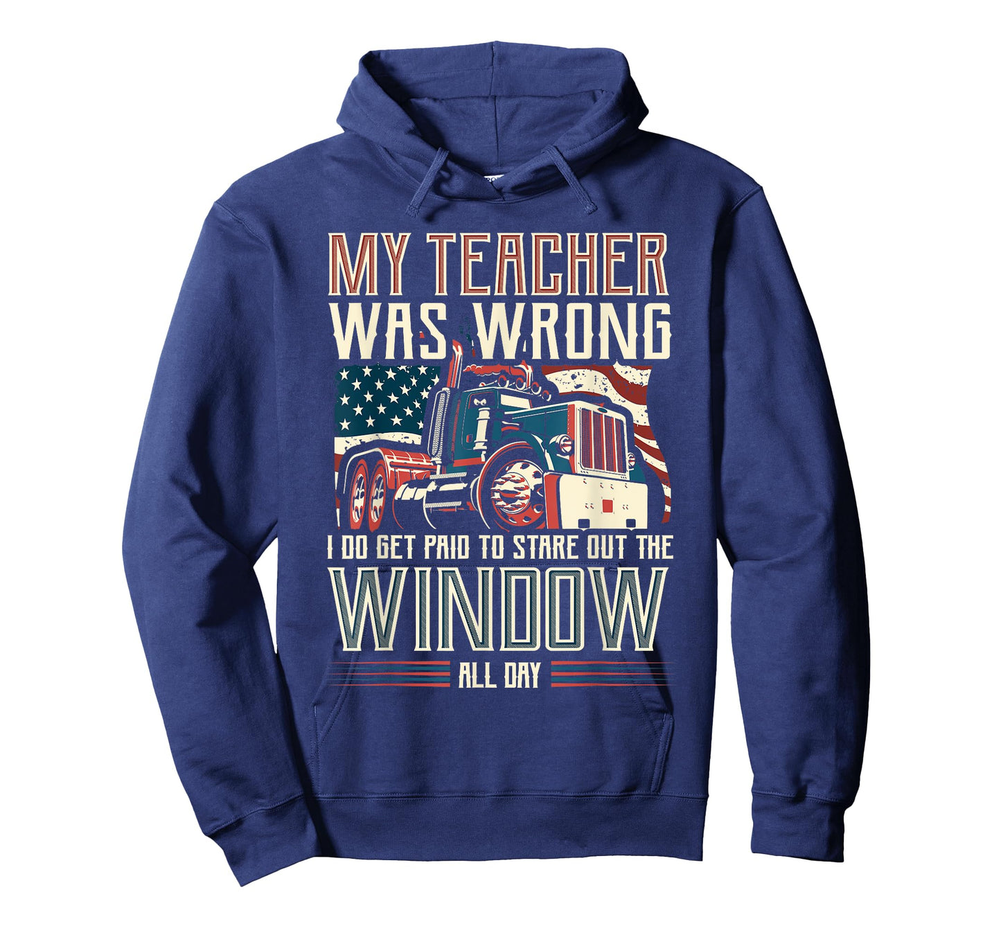 My Teacher Was Wrong I Do Get Paid Funny Truck Driver Gift T-Shirt