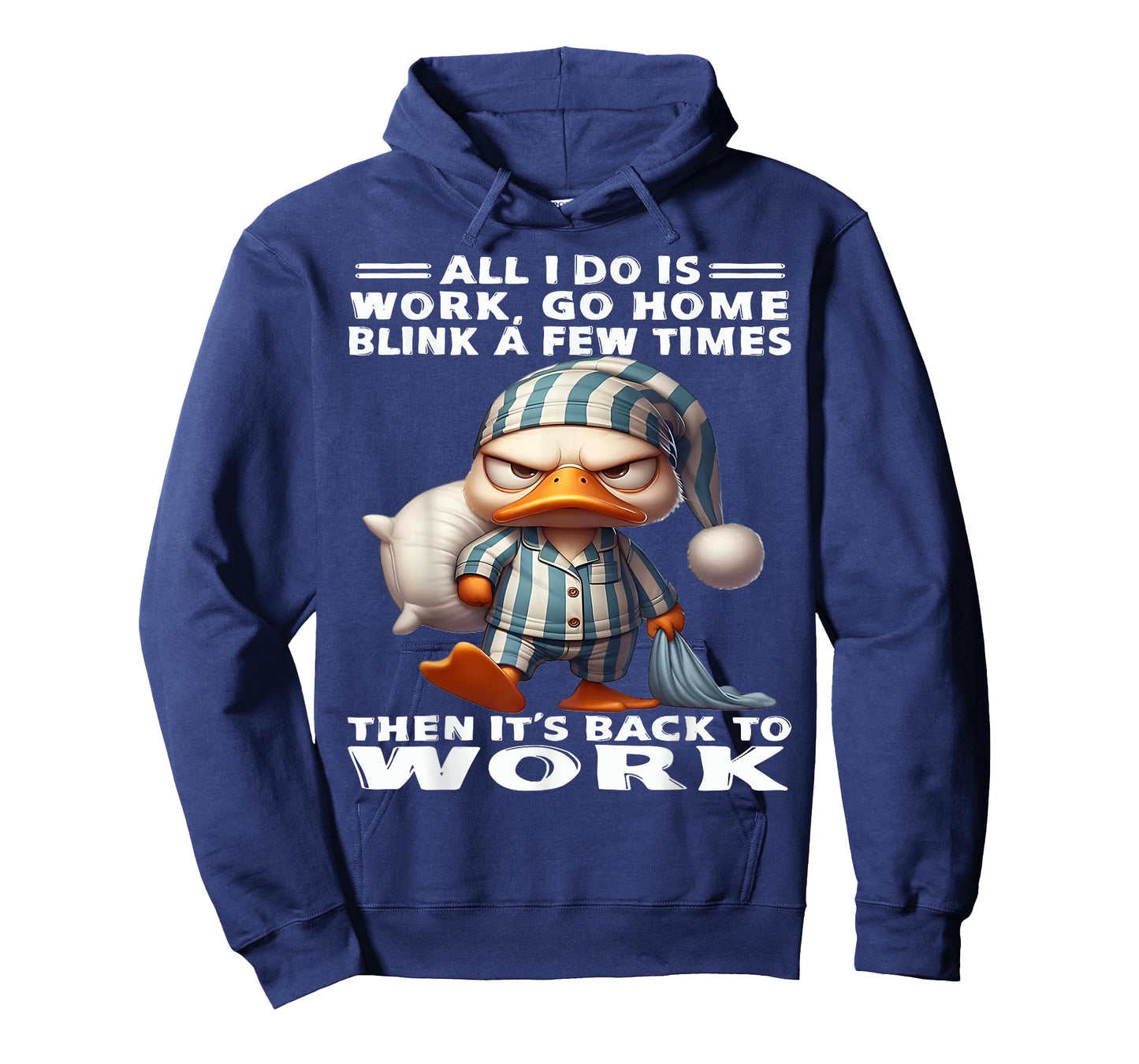 Duck All I Do Is Work Go Home Blink A Few Times T-Shirt