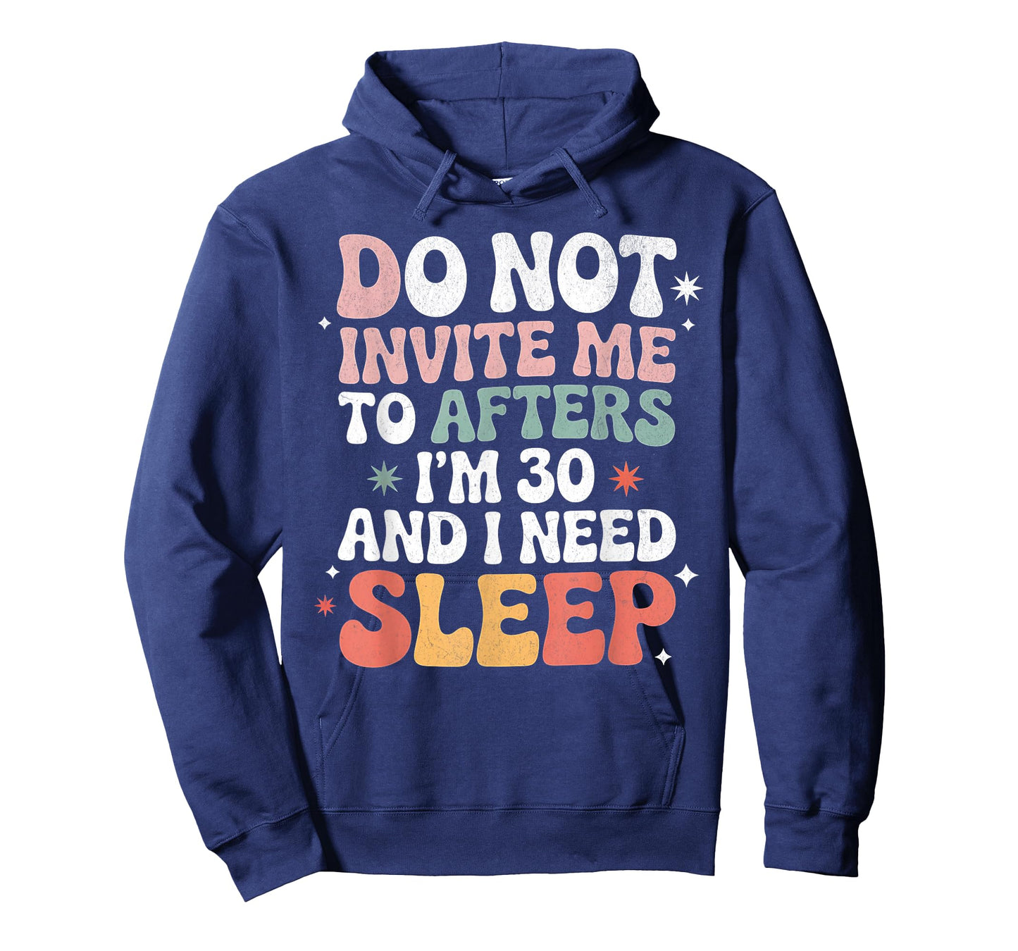 Do Not Invite Me to Afters I'm 30 and I Need Sleep T-Shirt