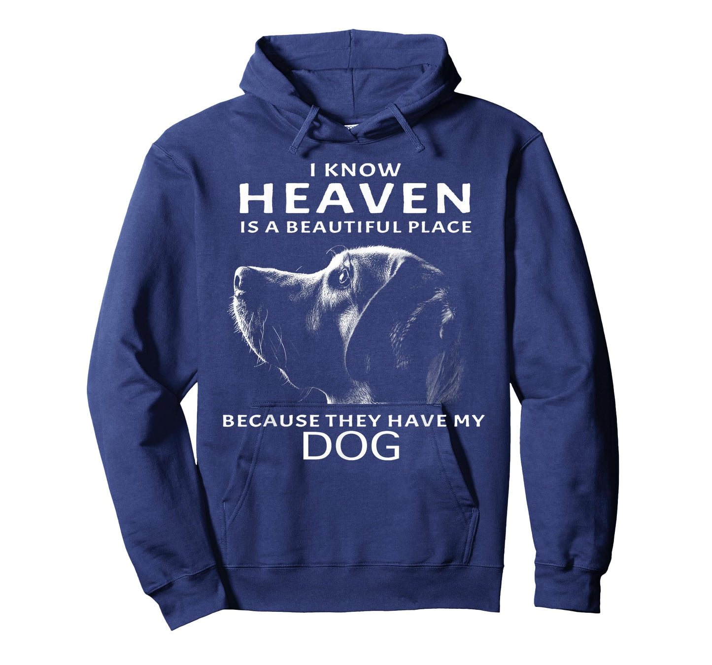 I Know Heaven Is A Beautiful Place Because They Have My Dog T-Shirt for Men Women