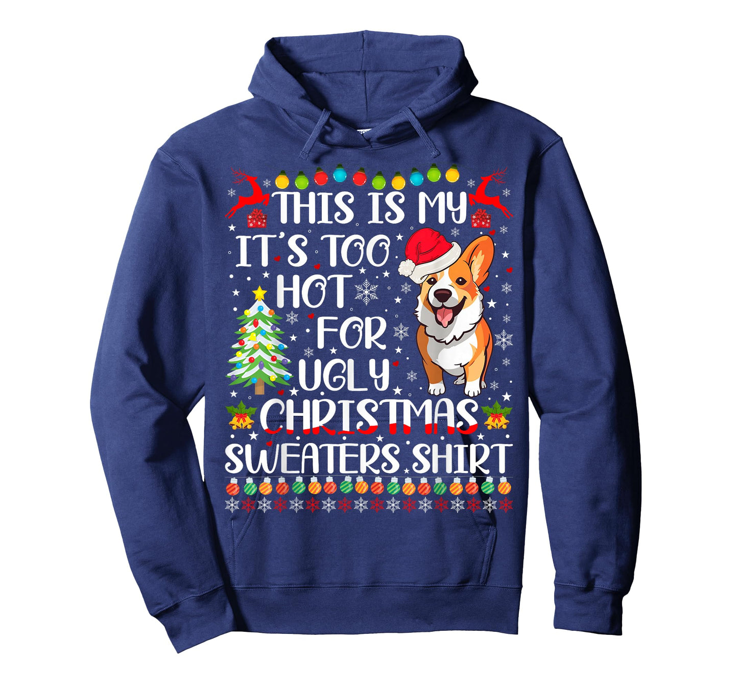 It's Too Hot For Ugly Christmas Sweaters Corgi Dog T-Shirt