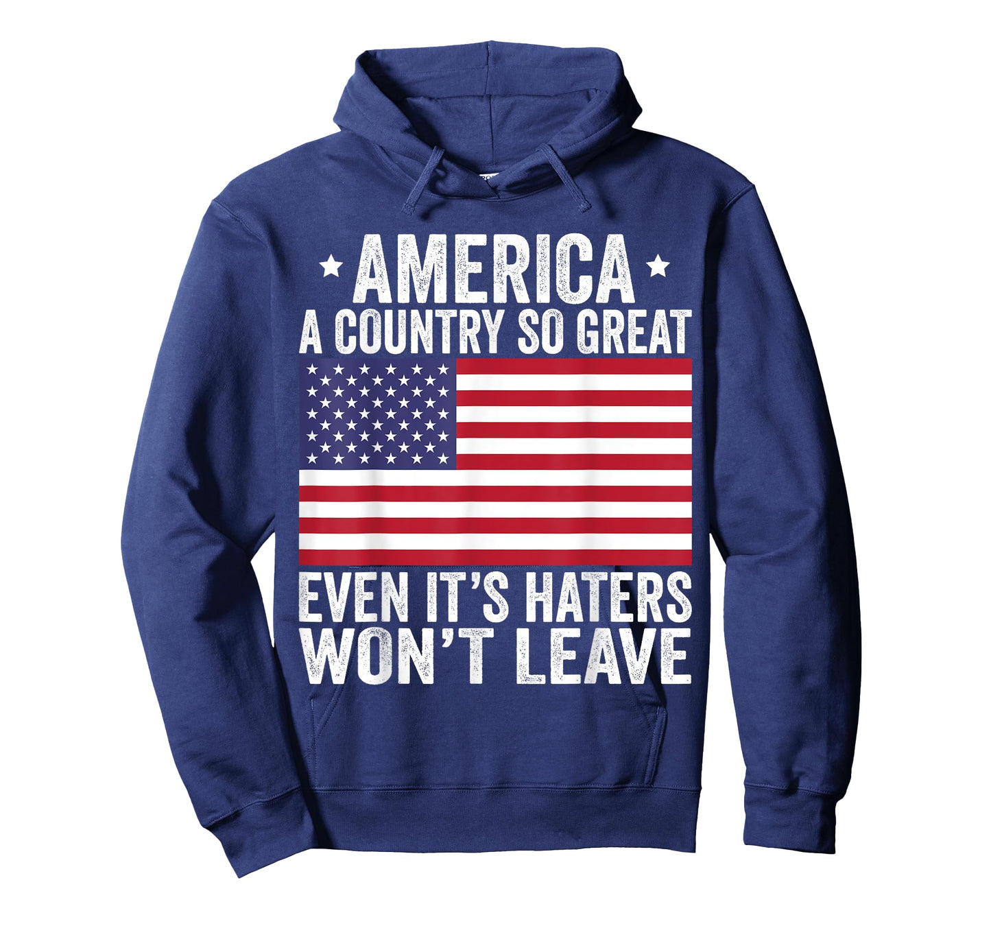 America A Country So Great Even It's Haters Won't Leave T-Shirt