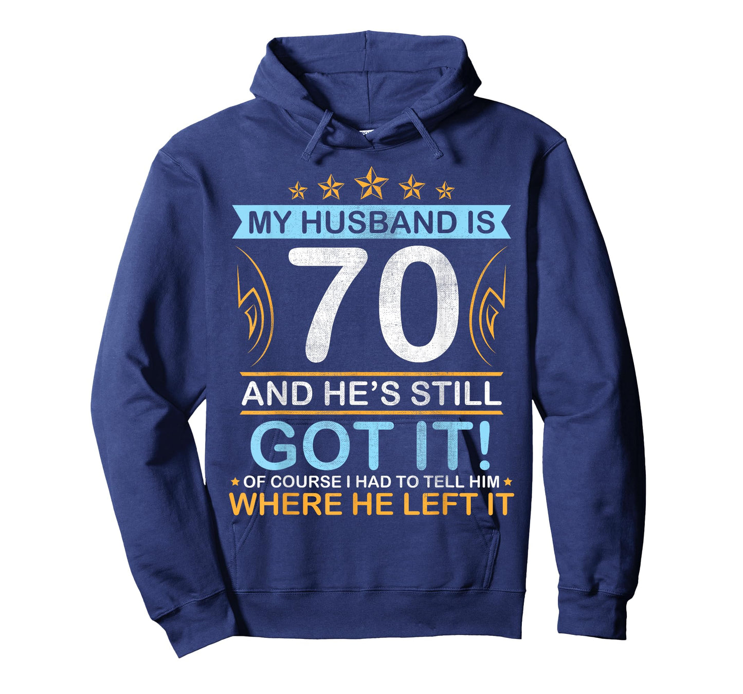 Happy Birthday My Husband Is 70 Years And He's Still Got It T-Shirt