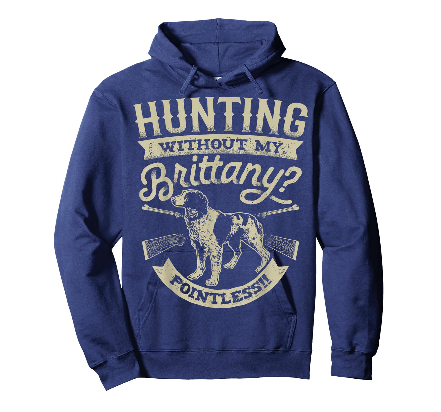 Hunting Without My Brittany Pointless T shirt Vintage Dog Men Women Girls Kids T-Shirt