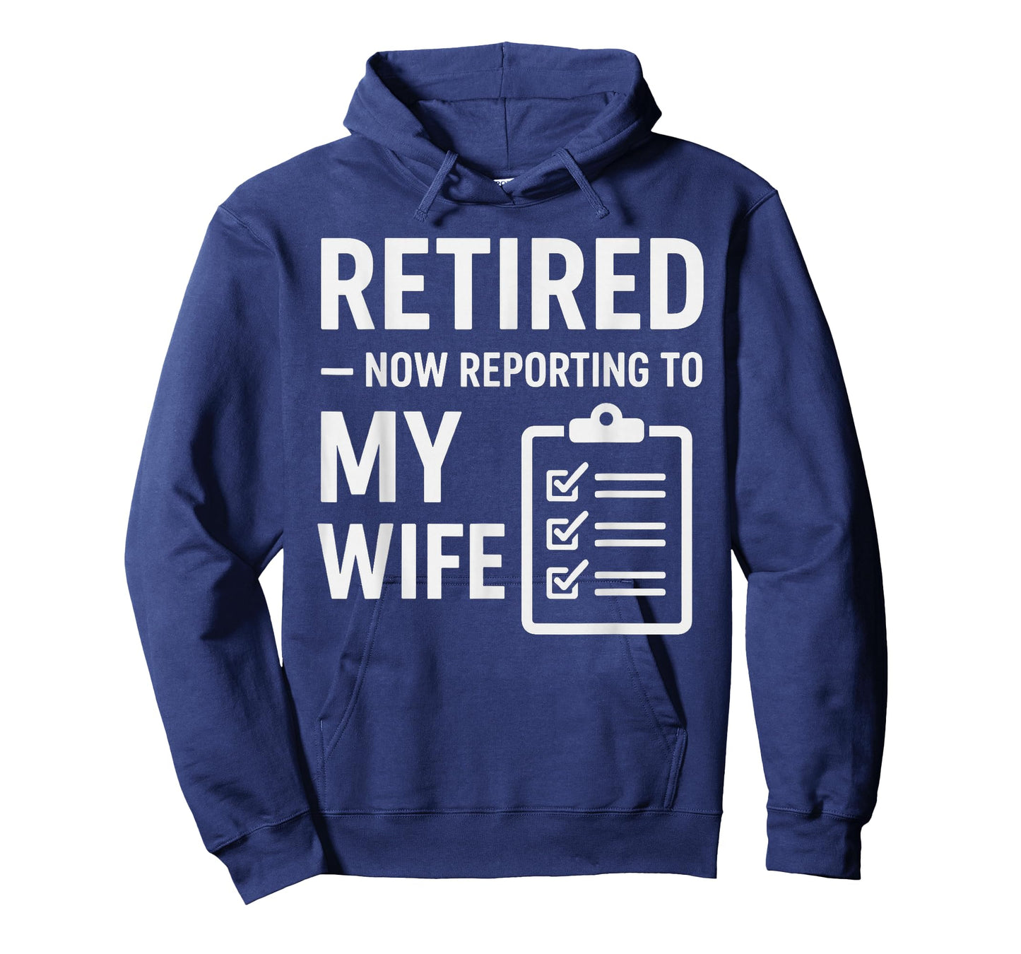 Retired Now Reporting to My Wife | Funny Retirement for Men T-Shirt
