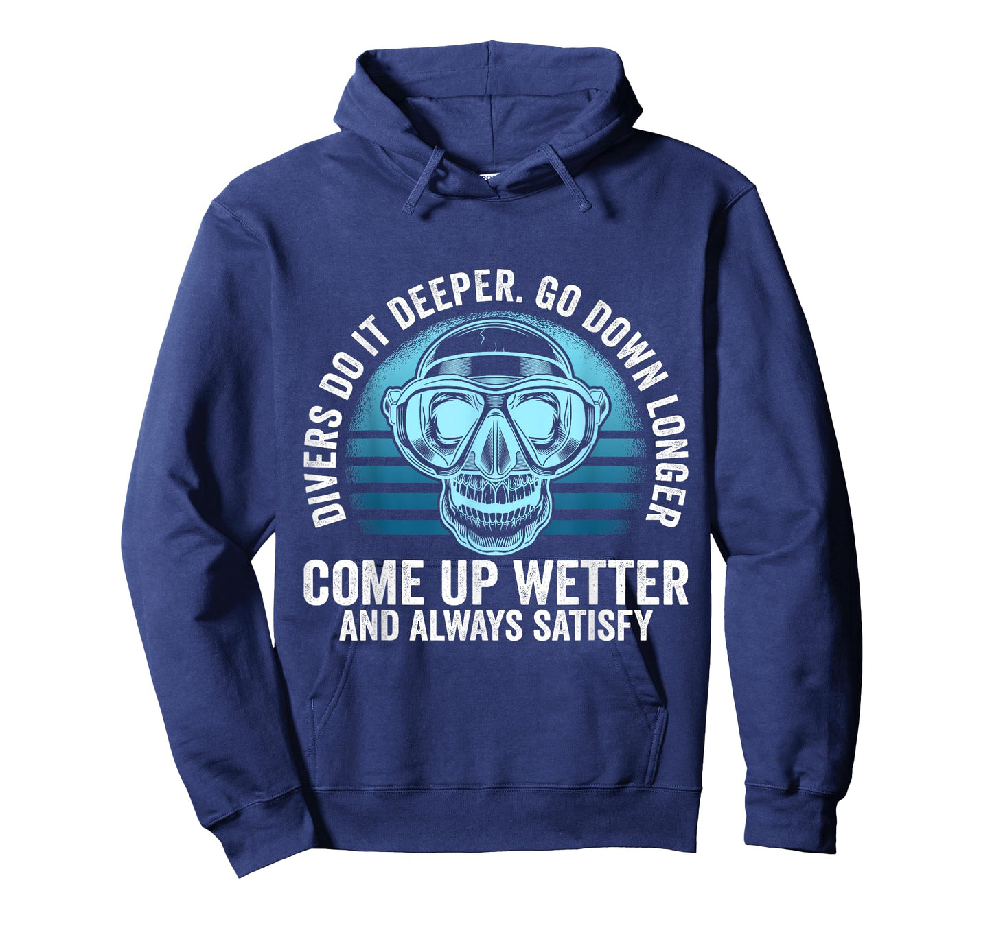 Divers do it Deeper Go down Longer Come up wetter - Diver T-Shirt