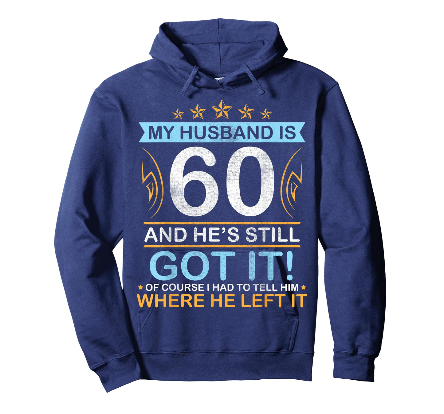 Happy Birthday My Husband Is 60 Years And He's Still Got It T-Shirt