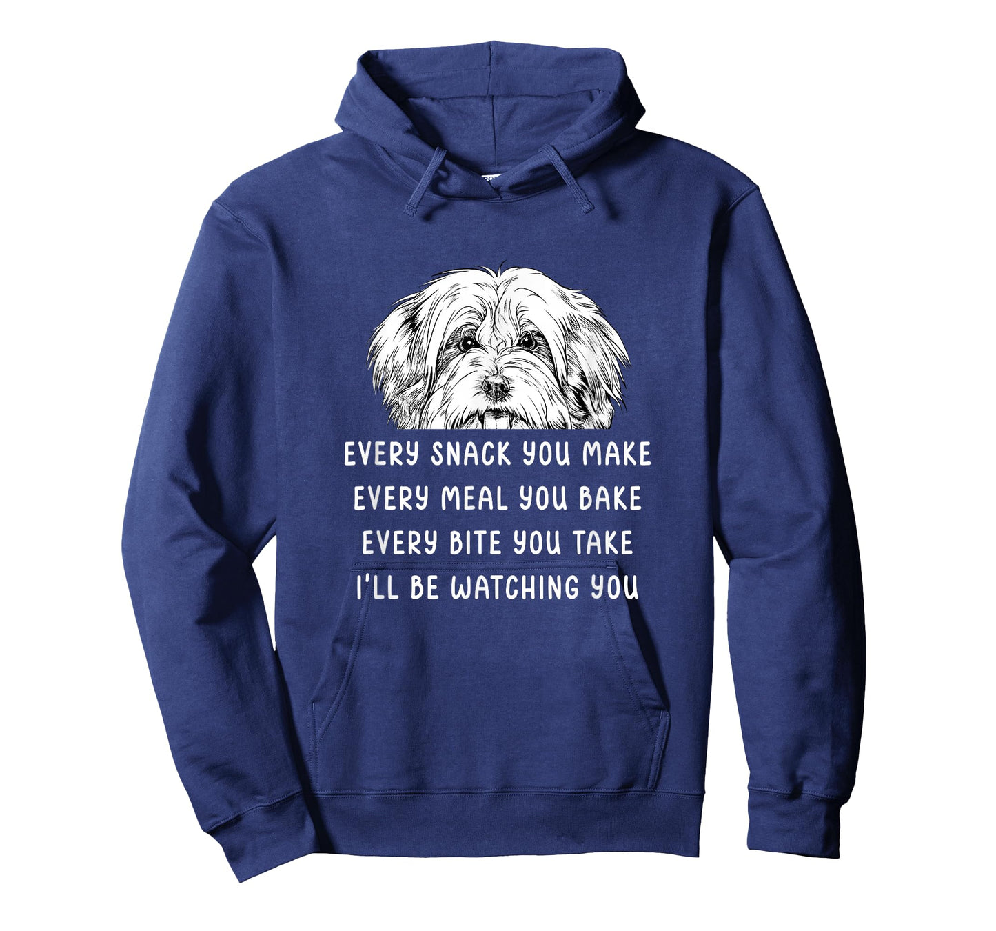 Every snack you make Every meal you bake Havanese T-Shirt