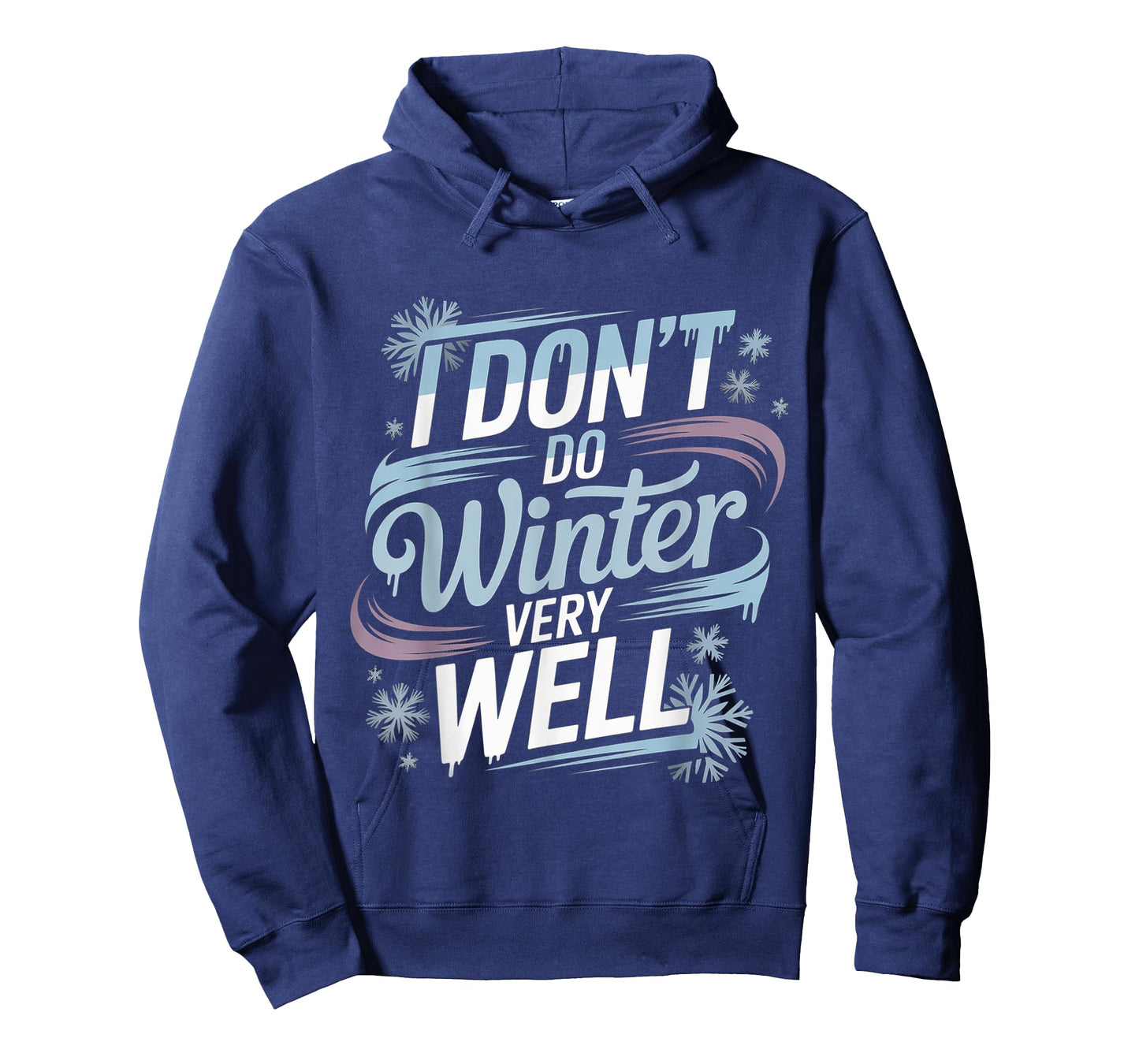 I Don't Do Winter Very Well Cold Season Hater - T-Shirt