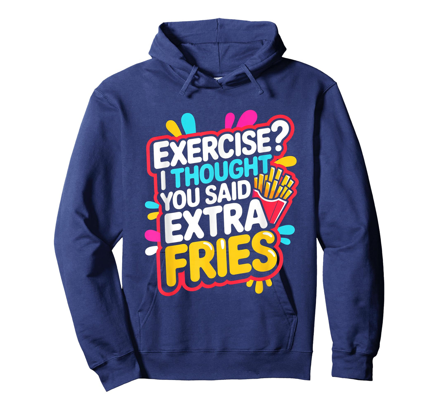 Exercise I Thought You Said Extra Fries Funny Gym Workout T-Shirt