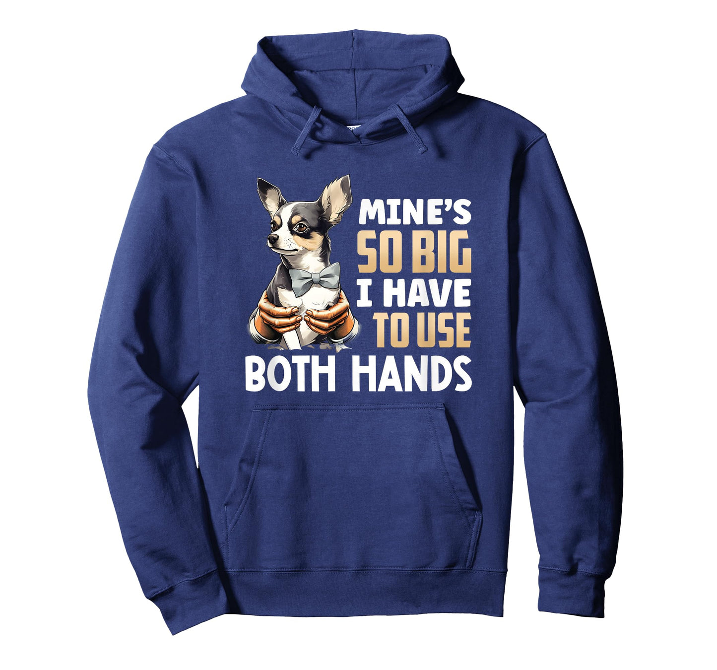 Mine's So Big I Have to Use Both Hands Funny Chihuahua Dog T-Shirt