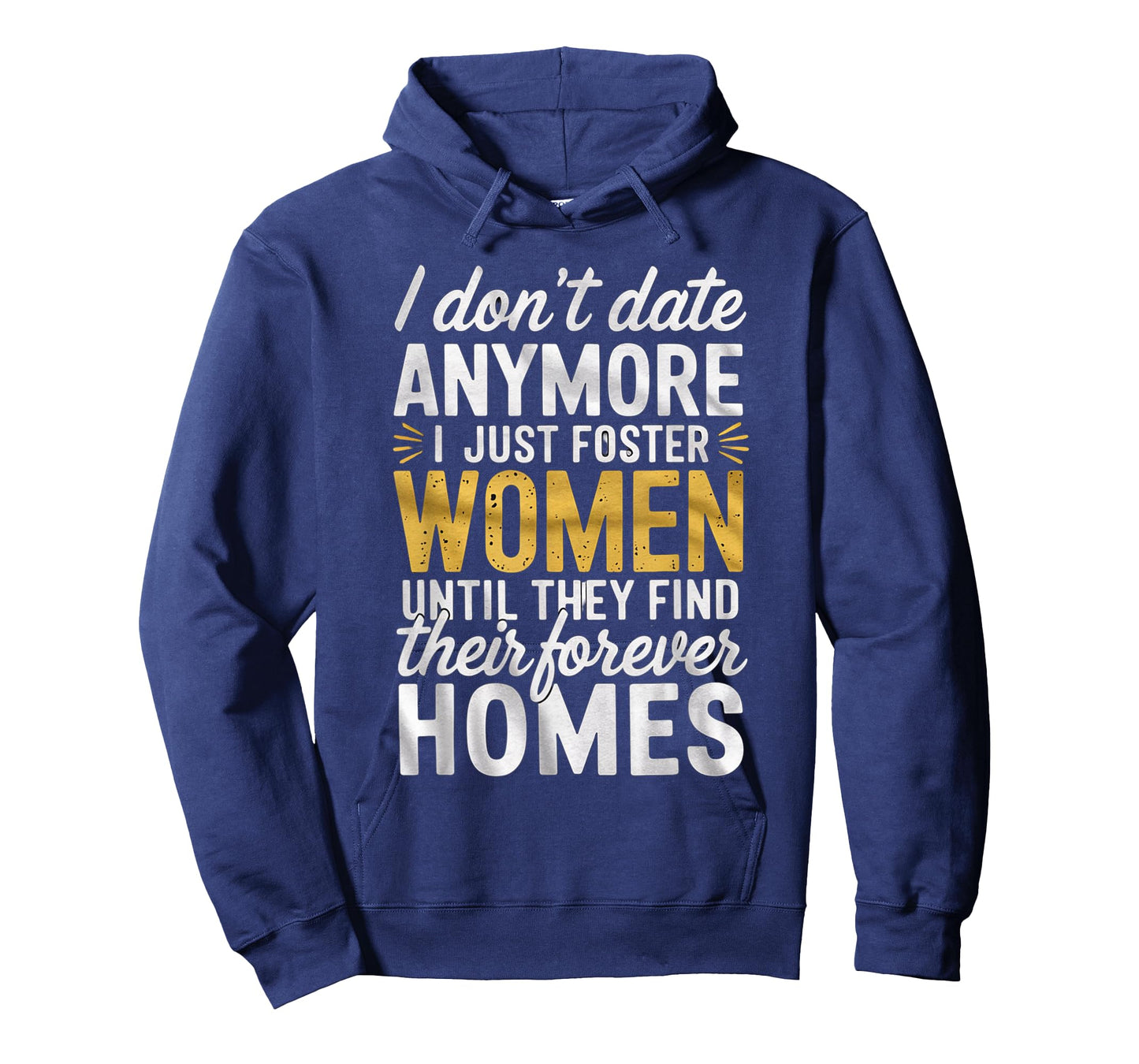 I Don't Date Anymore Just Foster Women Until They Find Homes T-Shirt
