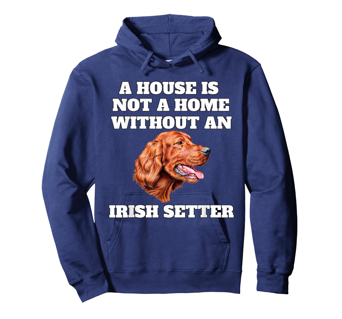 A House is Not A Home Without A Irish Setter Dog Owner T-Shirt