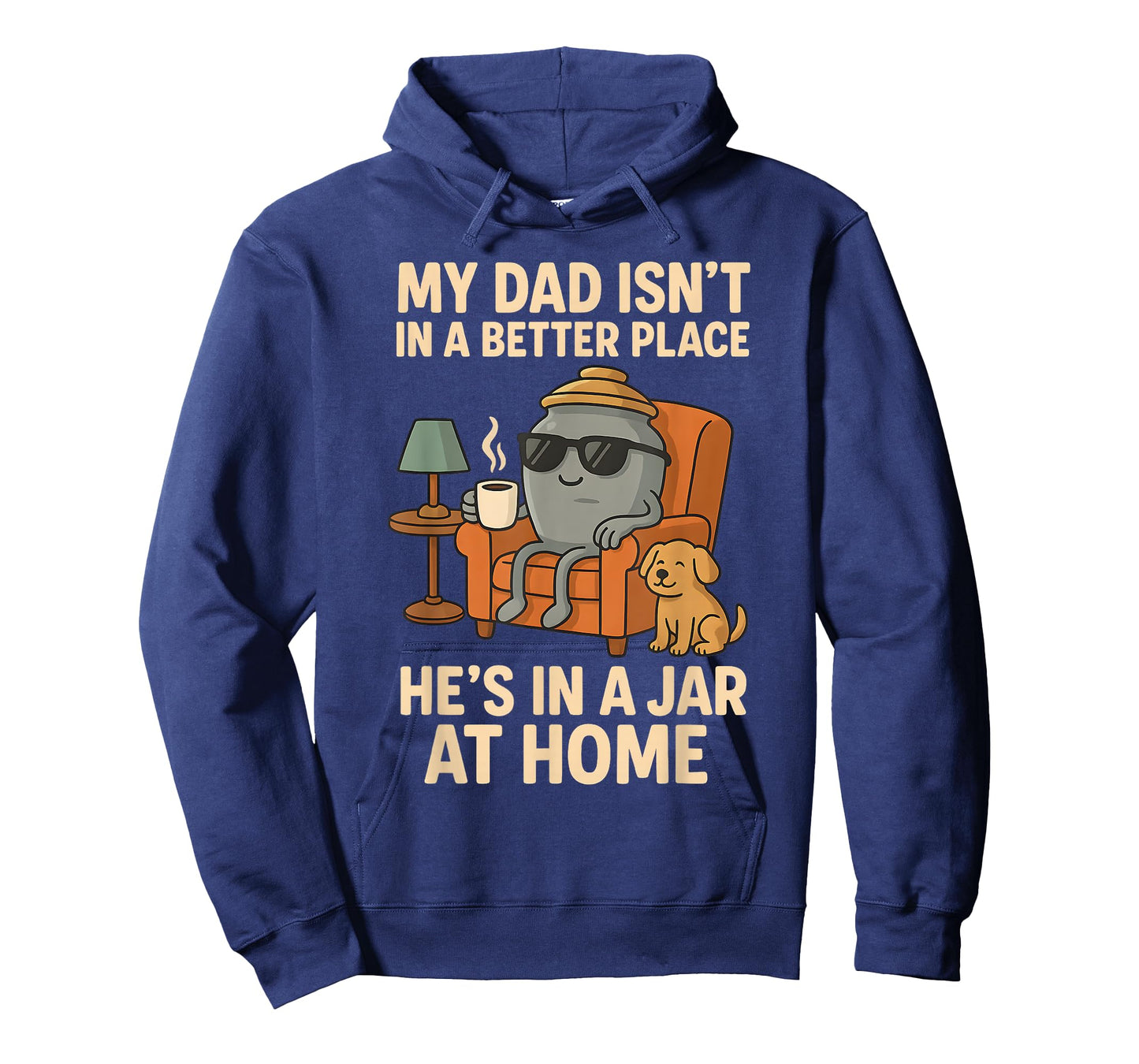 My Dad Isn´t In A Better Place He´s In A Jar At Home T-Shirt