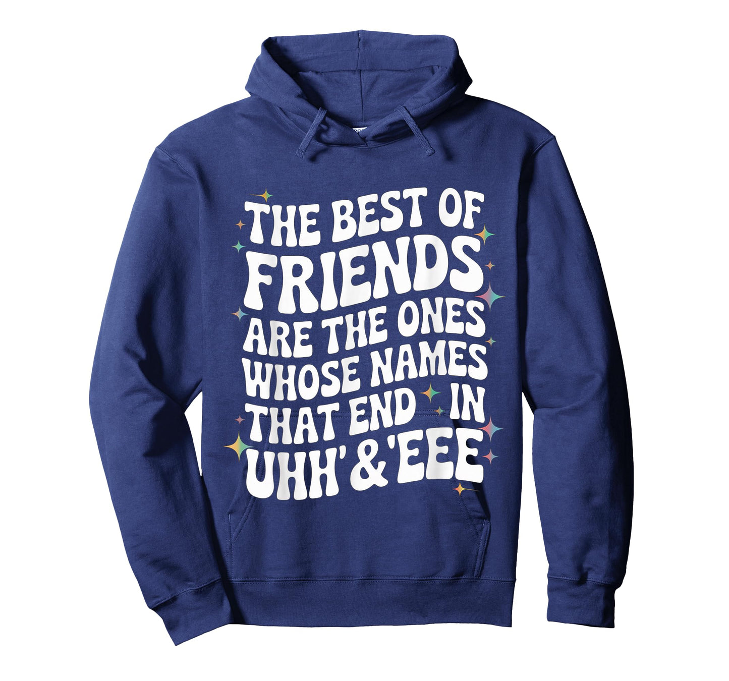 Funny Quote Best Friends Whose Names End in Uhh Eee Humor T-Shirt