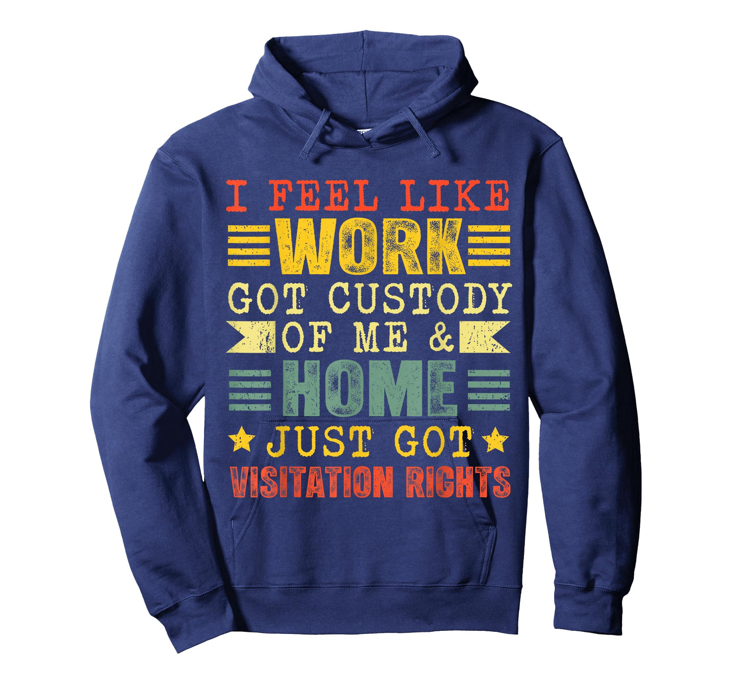 Retro Vintage I Feel Like Work Got Custody of Me Funny Humor T-Shirt