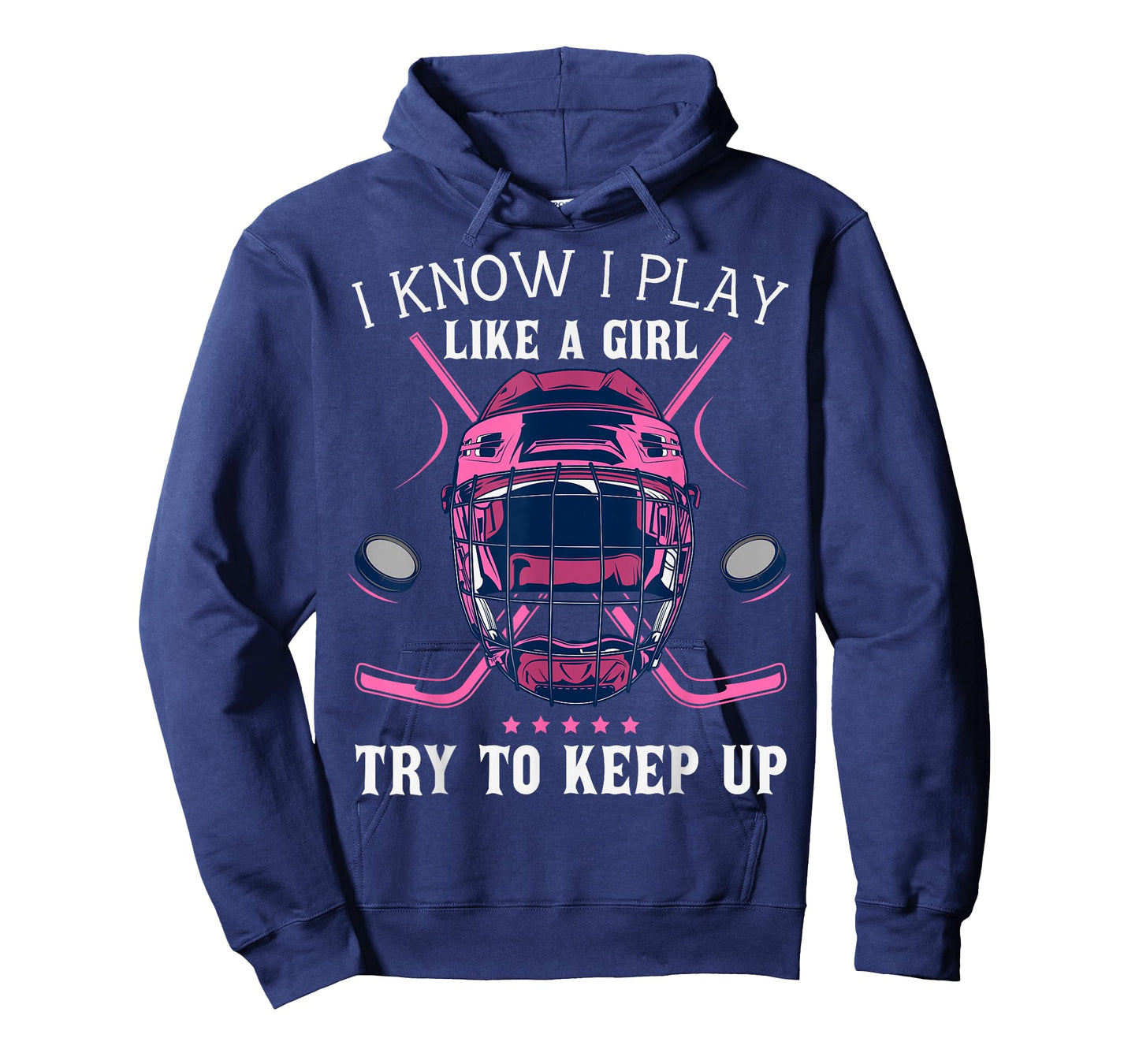 Funny I Know I Play Like A Girl Try To Keep Up Ice Hockey T-Shirt