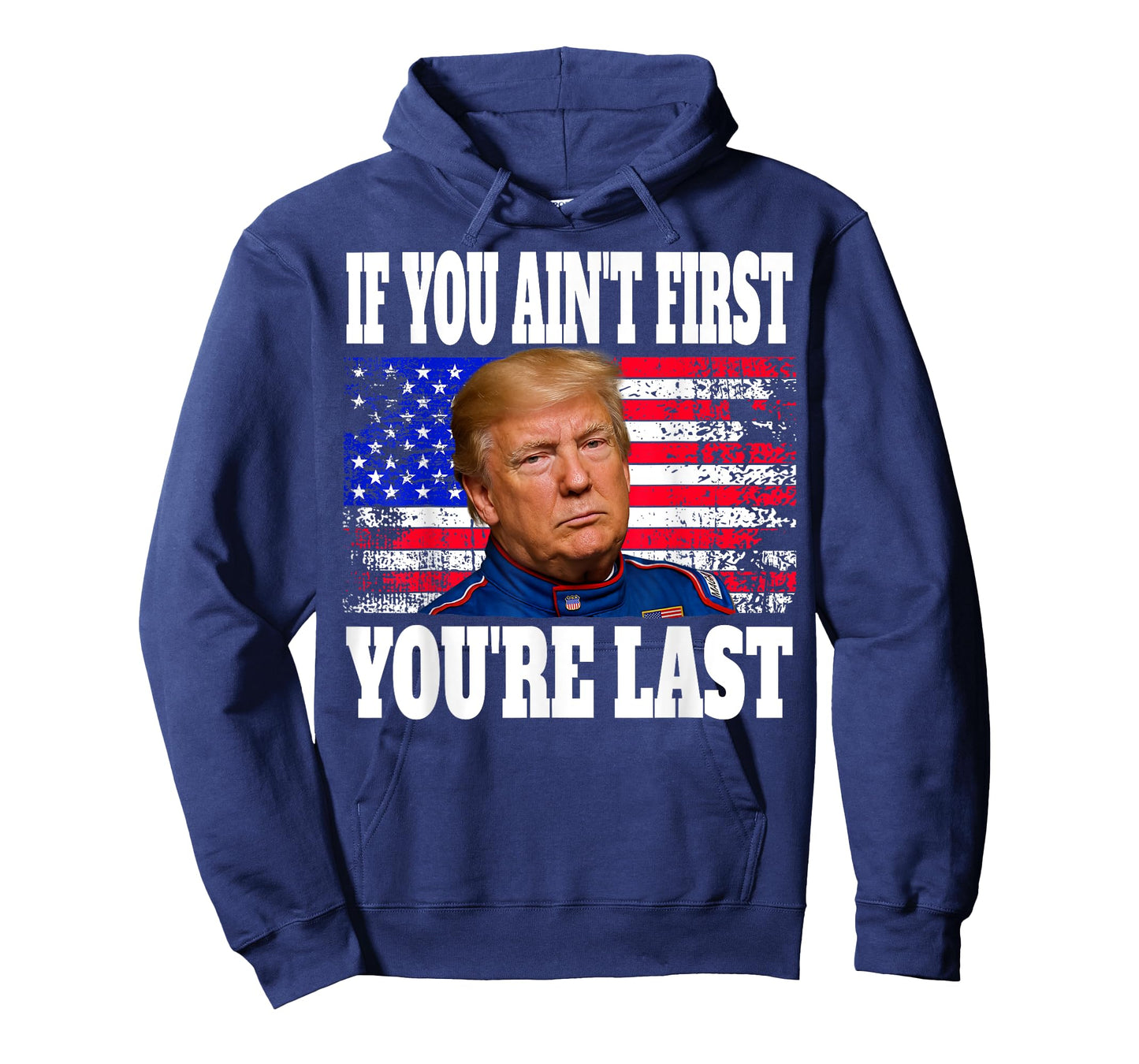 If You Ain't First You're Last Donald Trump T-Shirt