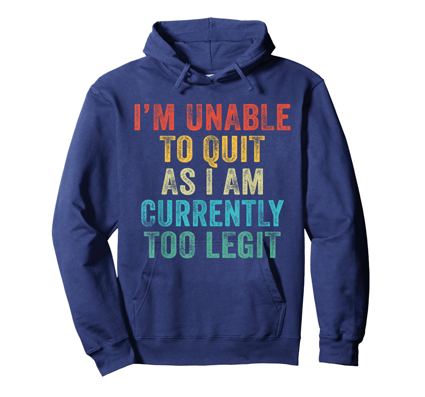 Funny I'm Unable to Quit As I Am Currently Too Legit Vintage T-Shirt
