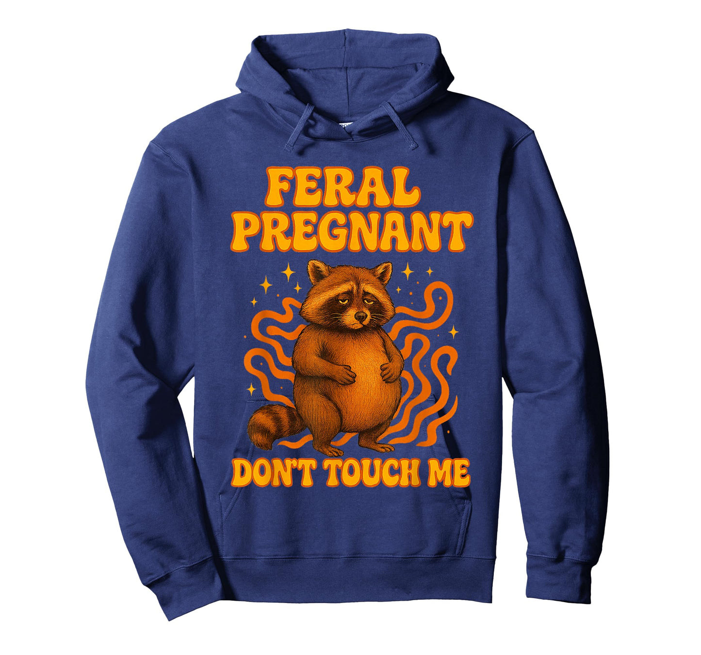 Funny Quote Feral Pregnant Raccoon Don't Touch Me for Moms T-Shirt
