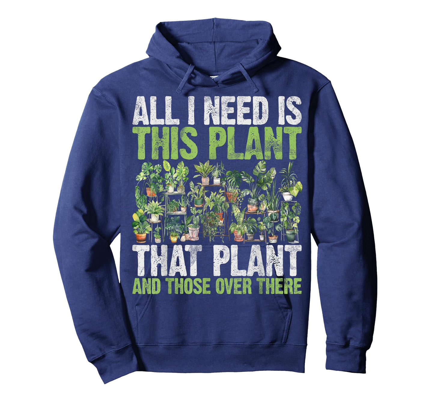 All I Need is This Plant That Plant and Those Over There T-Shirt
