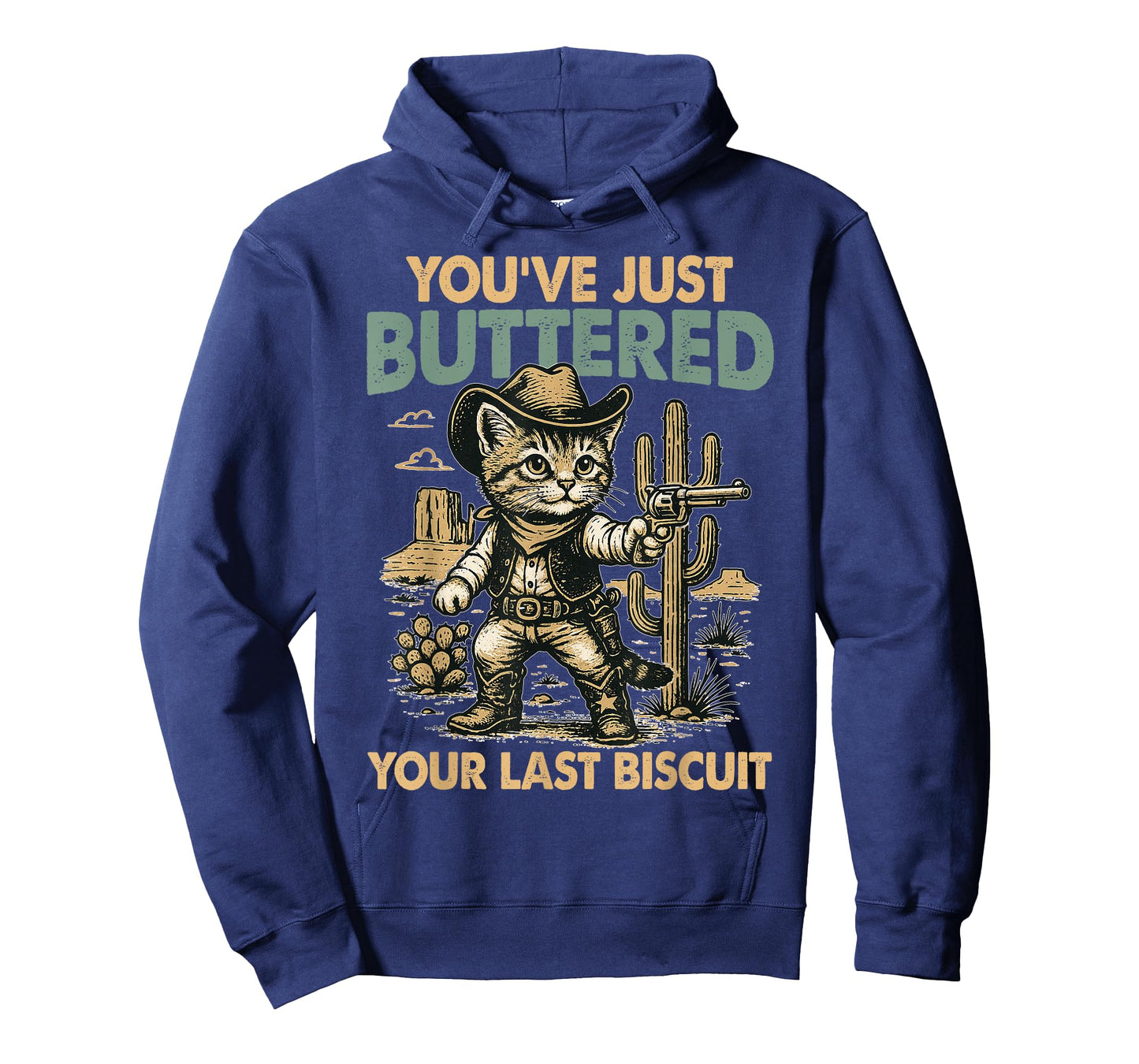 You've Just Buttered Your Last Biscuit Humor Desert T-Shirt