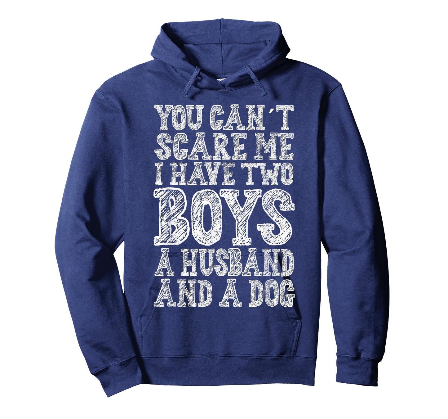 You Can't Scare Me I Have two Boys A Husband And A Dog T-Shirt