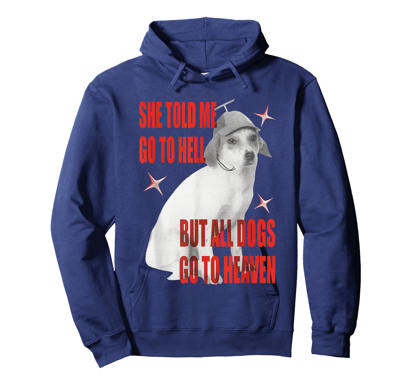 She Told Me Go to Hell But All Dogs Go to Heaven T-Shirt