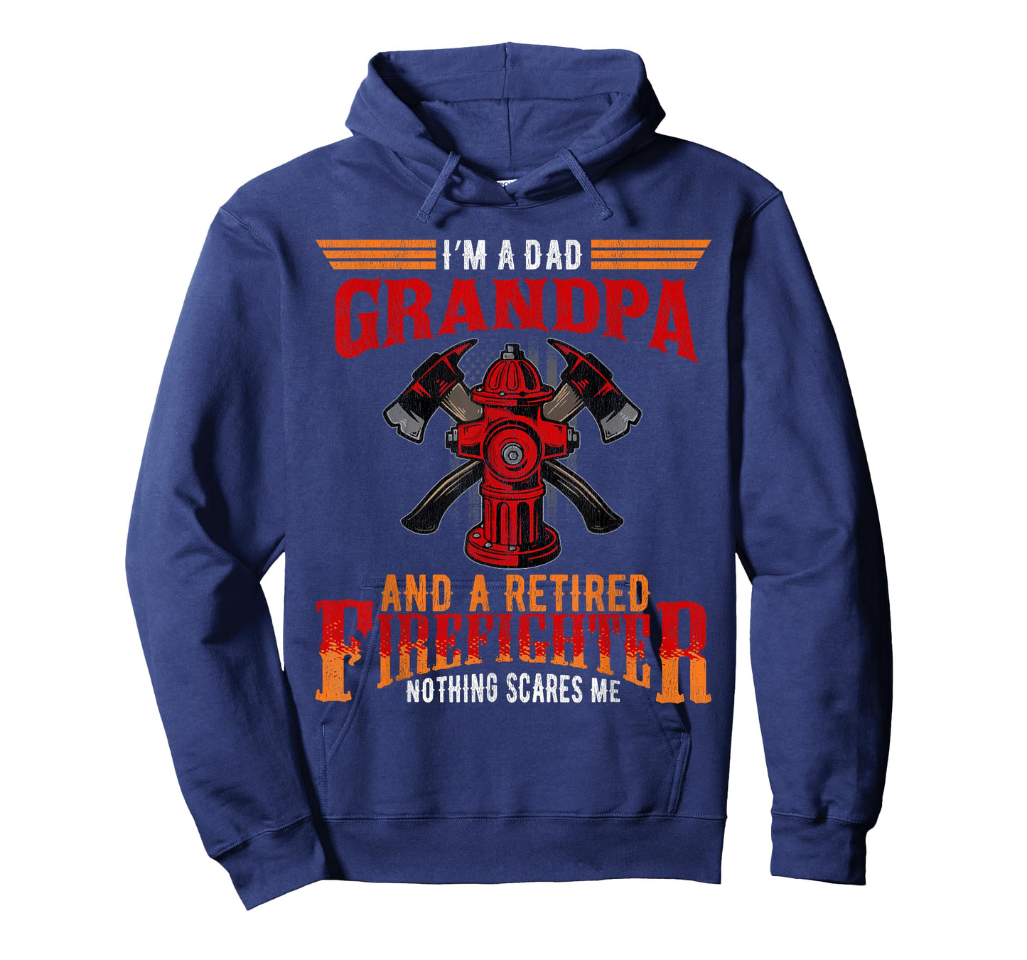 I'm Dad Grandpa Retired Firefighter Nothing Scares Me T-Shirt