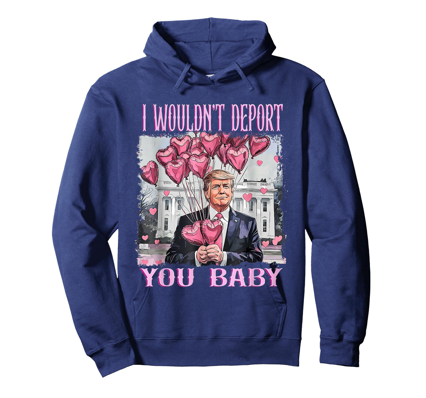 Trump I Wouldn't Deport You Baby My Valentine's Day T-Shirt