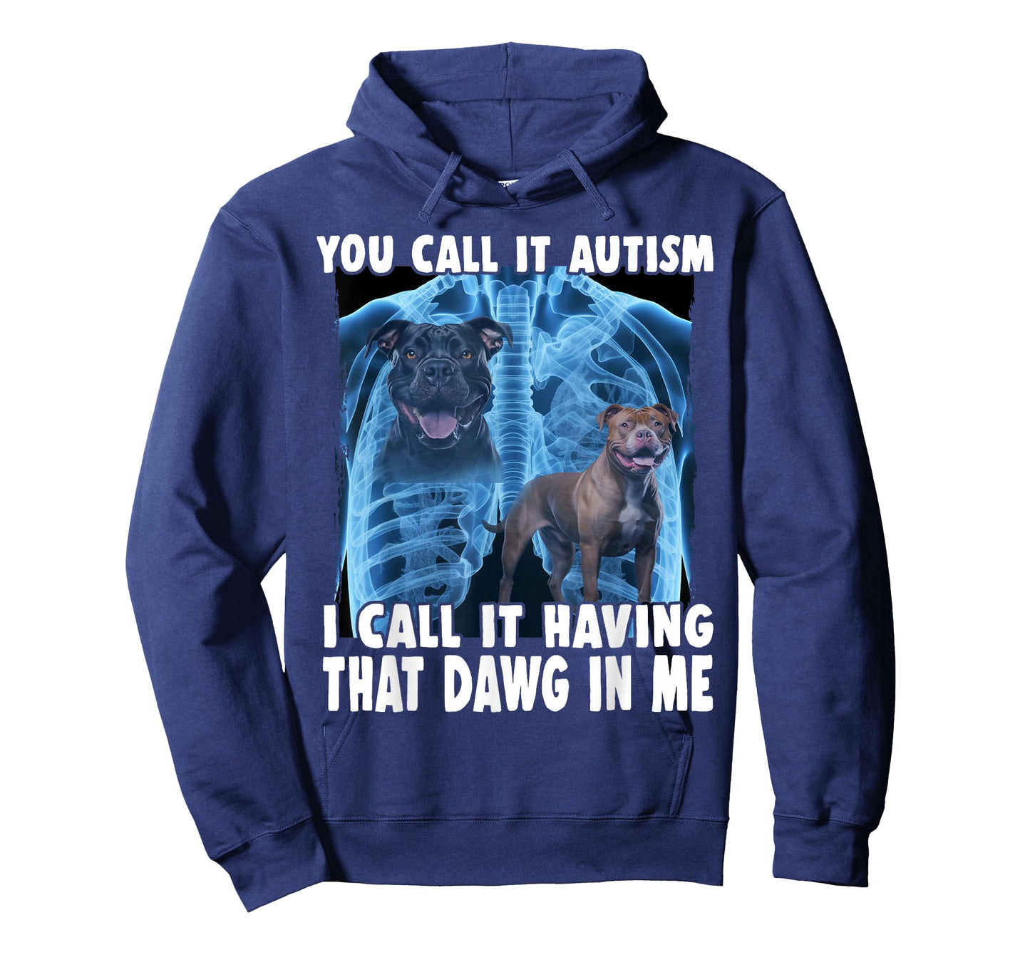 You Call It Autism I Call It Having That Dawg In Me T-Shirt