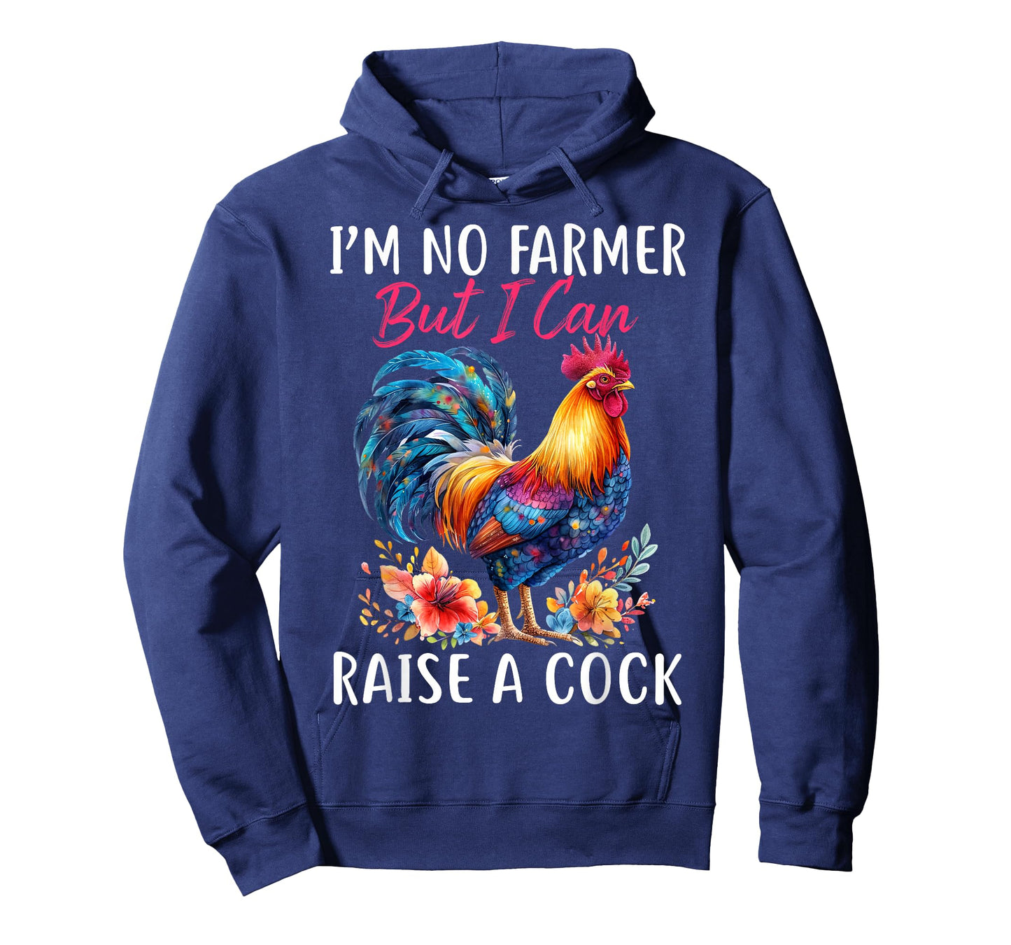 I'm No Farmer But I Can Raise A Cock Chicken T-Shirt
