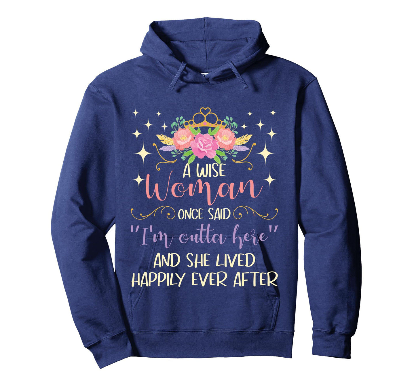 Wise Woman Once Said I'm Outta Here - Retired Retirement Long Sleeve T-Shirt