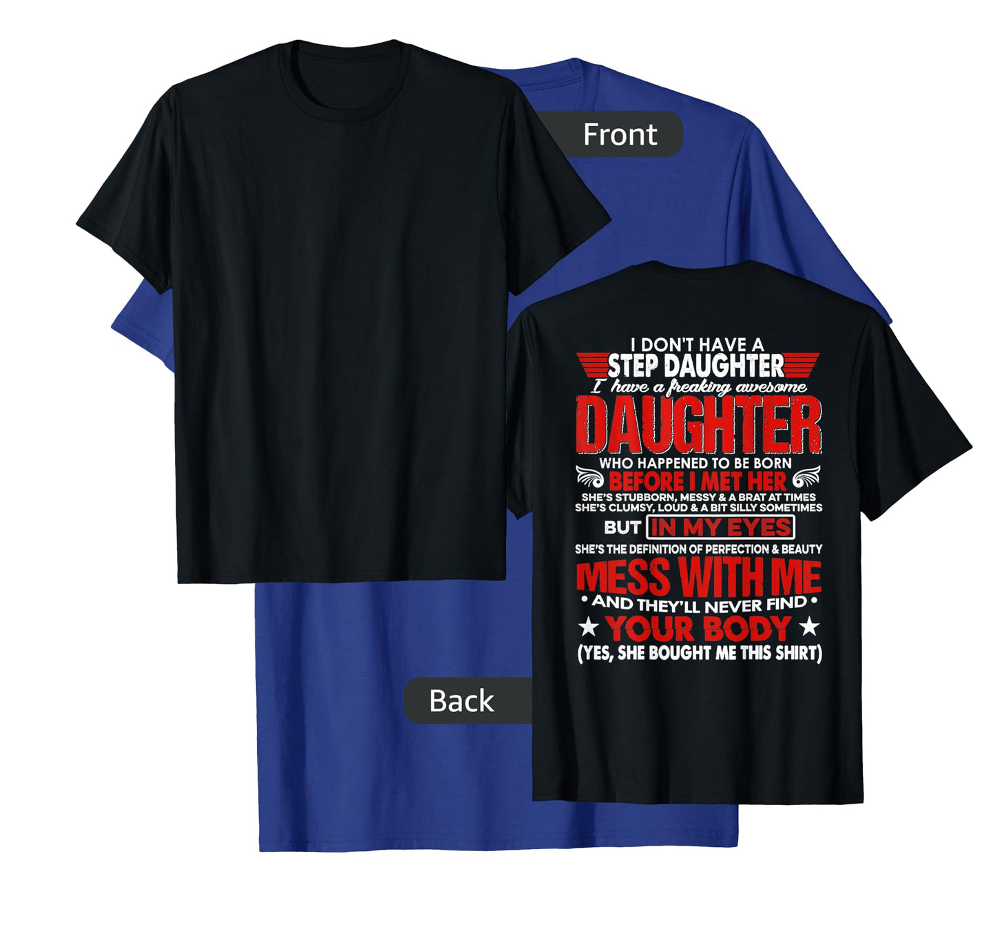 I Don't Have A Stepdaughter With Awesome Daughter (ON BACK) T-Shirt