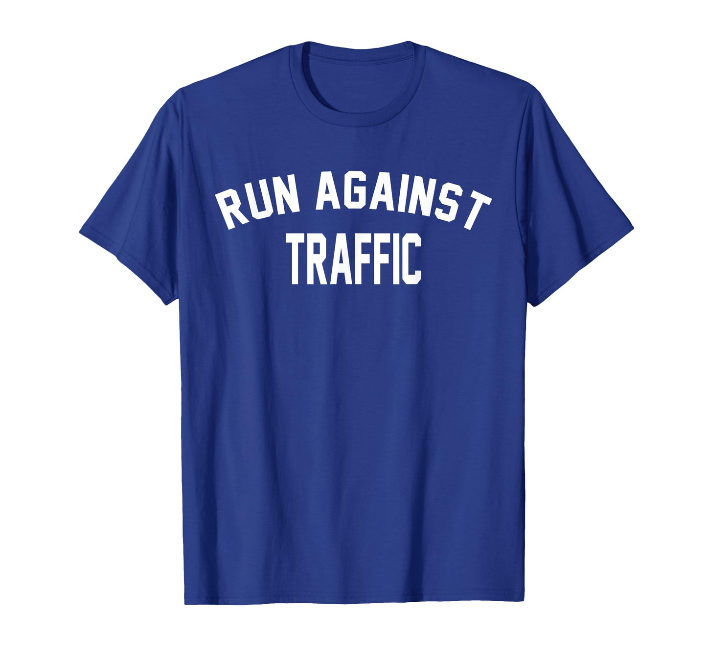 Run Against Traffic T-Shirt