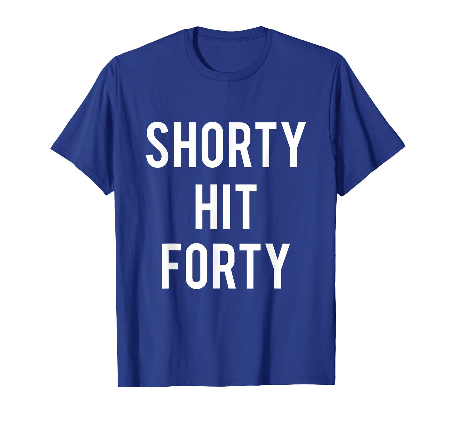Turning 40th Birthday Funny Shorty Hit Forty T-Shirt
