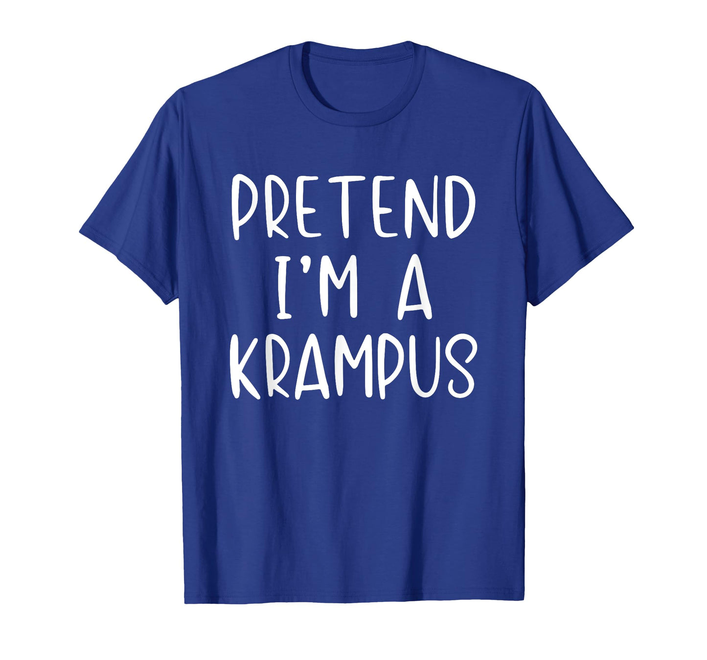 Pretend I'm A Krampus Costume Halloween Simple Funny T-Shirt